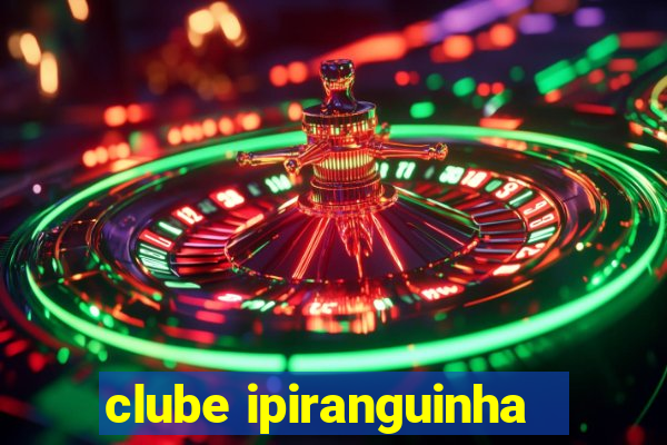 clube ipiranguinha